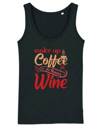 Wake Up Coffee Do Things Wine Black