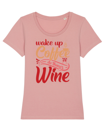Wake Up Coffee Do Things Wine Canyon Pink