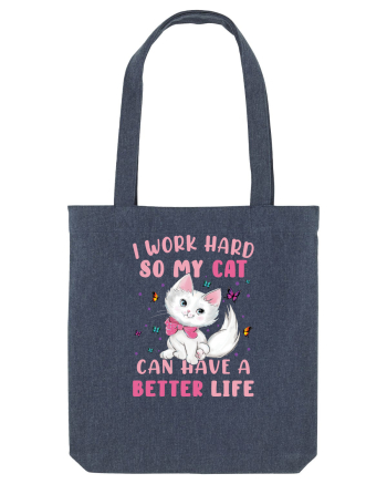 I Work Hard So My Cat Can Have A Better Life  Midnight Blue