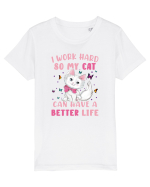 I Work Hard So My Cat Can Have A Better Life  Tricou mânecă scurtă  Copii Mini Creator