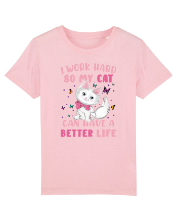 I Work Hard So My Cat Can Have A Better Life  Cotton Pink