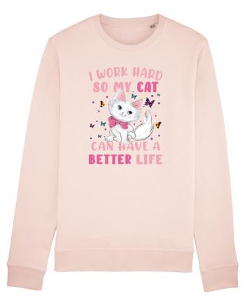 I Work Hard So My Cat Can Have A Better Life  Candy Pink