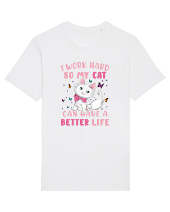 I Work Hard So My Cat Can Have A Better Life  White