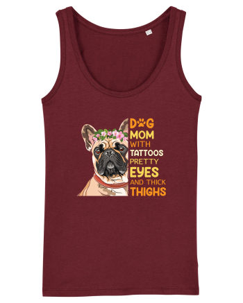 Dog Mom With Tattoos Pretty Eyes And Thick Thighs Burgundy