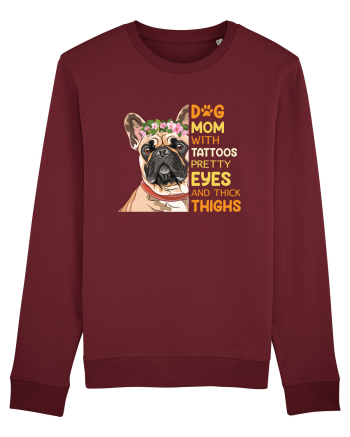 Dog Mom With Tattoos Pretty Eyes And Thick Thighs Burgundy