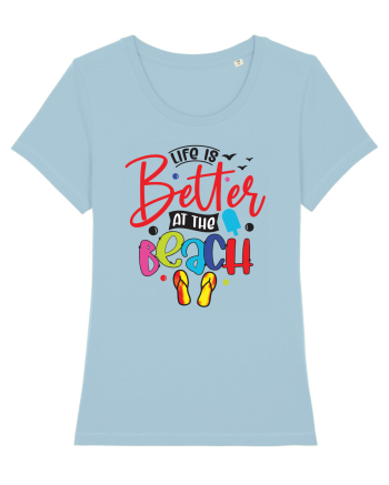 Life Is Better At The Beach Sky Blue