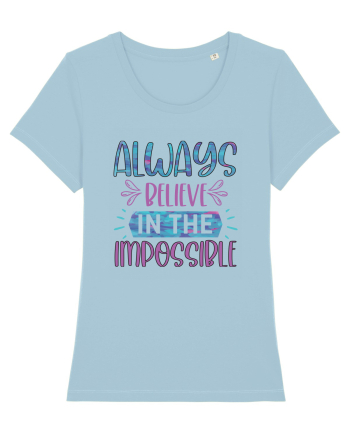 Always Believe In The Impossible Sky Blue