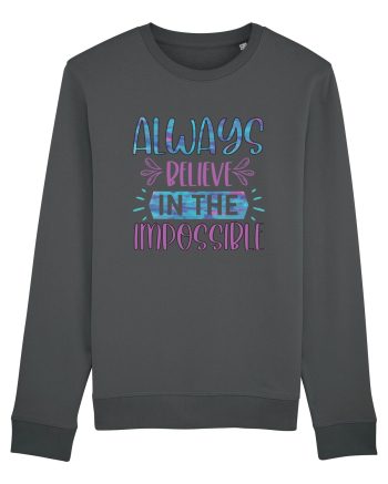Always Believe In The Impossible Anthracite