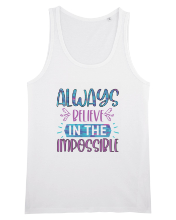 Always Believe In The Impossible White