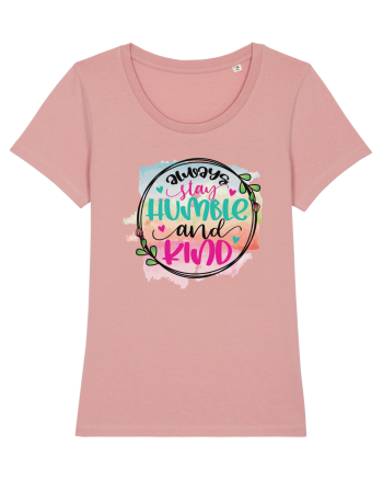 Always Stay Humble And Kind Canyon Pink