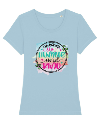 Always Stay Humble And Kind Sky Blue