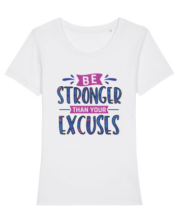 Be Stronger Than Your Excuses White