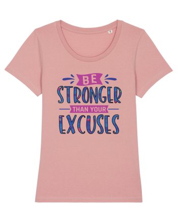 Be Stronger Than Your Excuses Canyon Pink