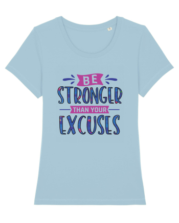 Be Stronger Than Your Excuses Sky Blue
