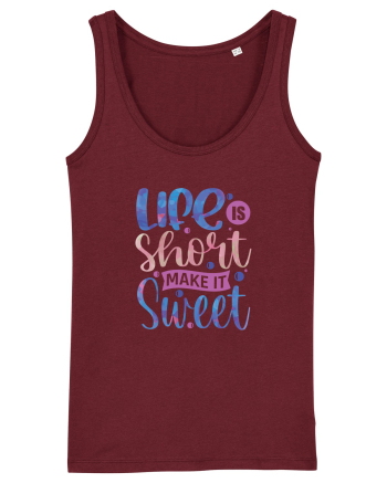 Life Is Short Make It Sweet Burgundy