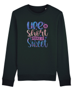 Life Is Short Make It Sweet Bluză mânecă lungă Unisex Rise