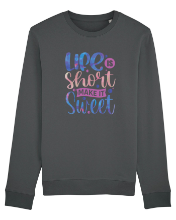 Life Is Short Make It Sweet Anthracite