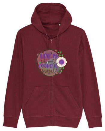 Life Is Short Make It Sweet Burgundy
