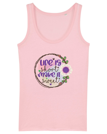 Life Is Short Make It Sweet Cotton Pink