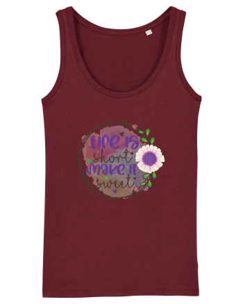 Life Is Short Make It Sweet Burgundy