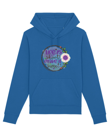 Life Is Short Make It Sweet Royal Blue