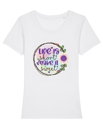 Life Is Short Make It Sweet White