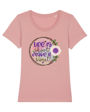 Life Is Short Make It Sweet Canyon Pink