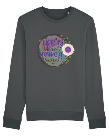 Life Is Short Make It Sweet Anthracite