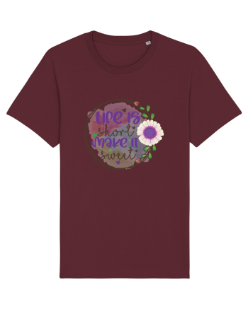 Life Is Short Make It Sweet Burgundy