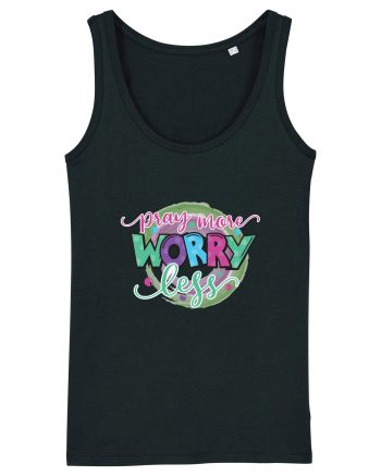 Pray More Worry Less Black