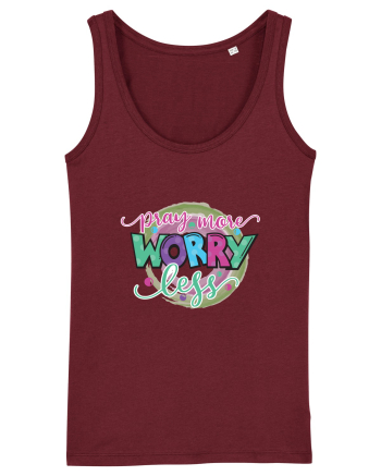 Pray More Worry Less Burgundy