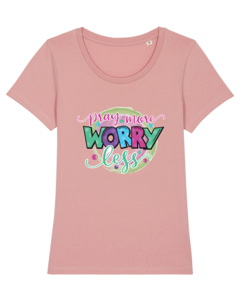 Pray More Worry Less Canyon Pink