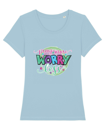 Pray More Worry Less Sky Blue