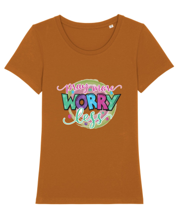 Pray More Worry Less Roasted Orange