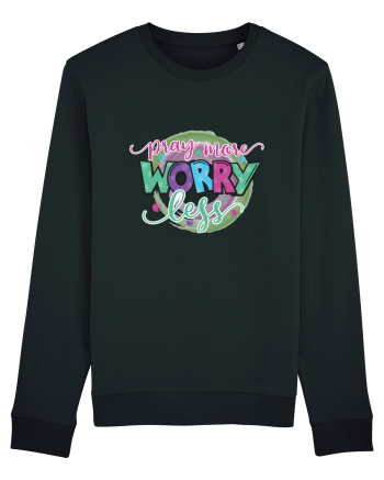 Pray More Worry Less Black