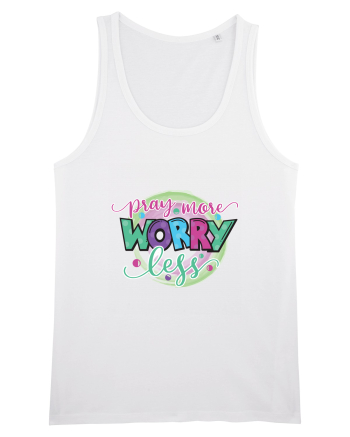 Pray More Worry Less White