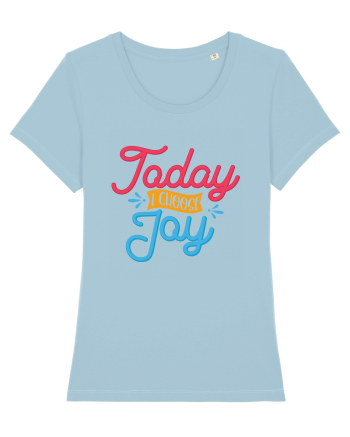 Today I Choose Joy Sky Blue
