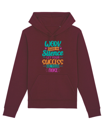 Work Hard In Silence Burgundy
