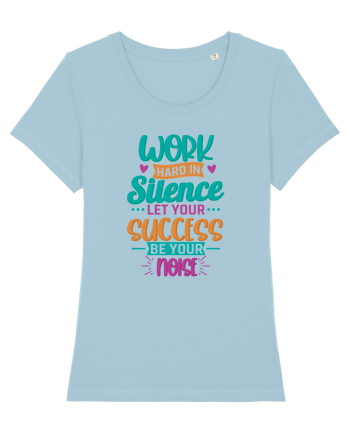 Work Hard In Silence Sky Blue