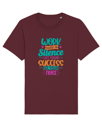 Work Hard In Silence Burgundy