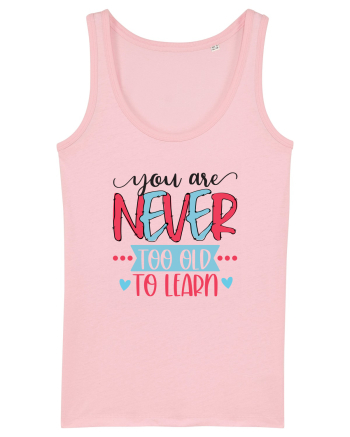 You Are Never Too Old To Learn Cotton Pink