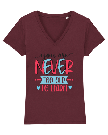 You Are Never Too Old To Learn Burgundy