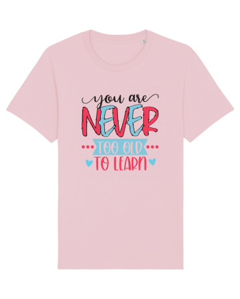 You Are Never Too Old To Learn Cotton Pink
