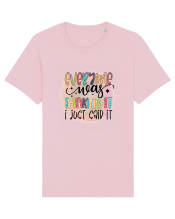 Everyone Was Thinking It I Just Said It Cotton Pink
