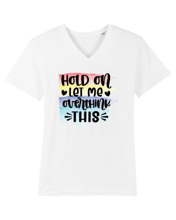 Hold On Let Me Overthink This White