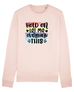 Hold On Let Me Overthink This Bluză mânecă lungă Unisex Rise