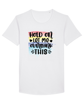 Hold On Let Me Overthink This White