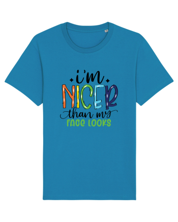 I'm Nicer Than My Face Looks Azur