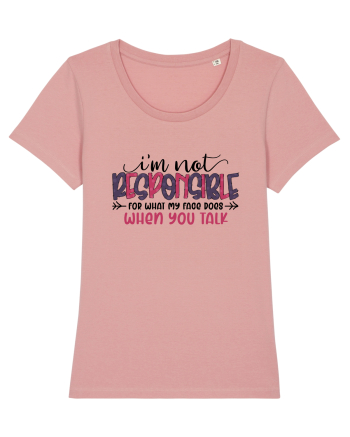 I'm Not Responsible For What My Face Does Canyon Pink