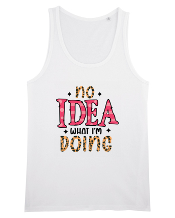 No Idea What I'm Doing White